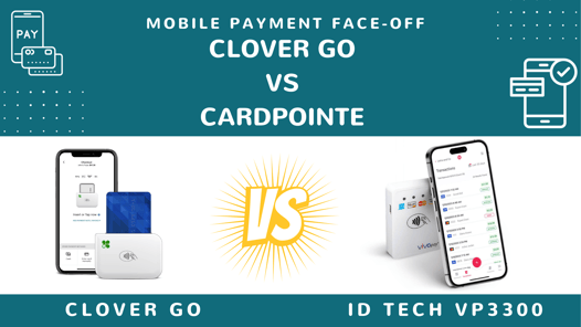 Mobile Payment Face-Off: Clover Go vs Cardpointe