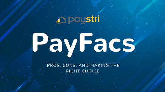 PayFac Insights: Pros, Cons, and Making the Right Choice