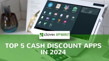 Top 5 Cash Discount Apps on the Clover App Market in 2024